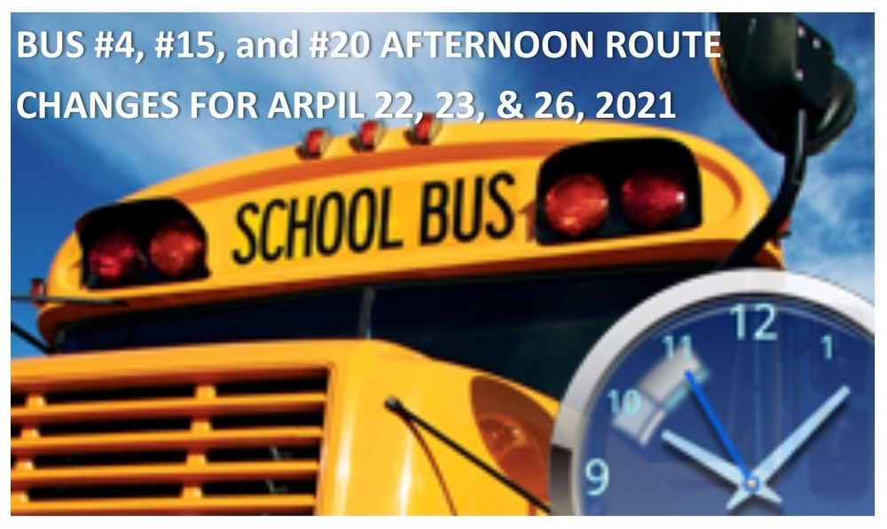 Bus #4, #15, and #20 - Afternoon Time Changes for April 22, 23, & 26, 2021